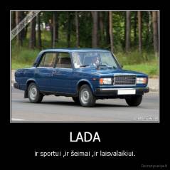 LADA - ir sportui ,ir šeimai ,ir laisvalaikiui.