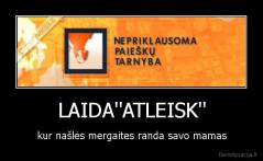 LAIDA''ATLEISK'' - kur našlės mergaites randa savo mamas