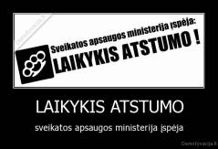 LAIKYKIS ATSTUMO - sveikatos apsaugos ministerija įspėja
