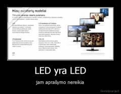 LED yra LED - jam aprašymo nereikia
