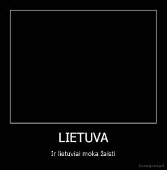 LIETUVA - Ir lietuviai moka žaisti