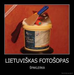LIETUVIŠKAS FOTOŠOPAS -  ŠPAKLERKA