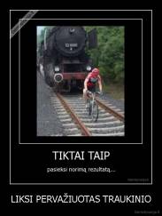 LIKSI PERVAŽIUOTAS TRAUKINIO - 