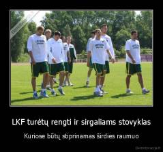 LKF turėtų rengti ir sirgaliams stovyklas - Kuriose būtų stiprinamas širdies raumuo