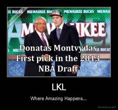 LKL - Where Amazing Happens...