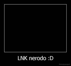 LNK nerodo :D - 