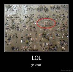 LOL - jis visur