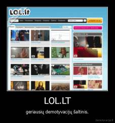 LOL.LT - geriausių demotyvacijų šaltinis.