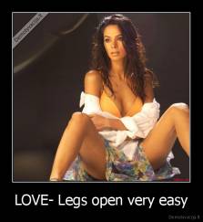 LOVE- Legs open very easy - 