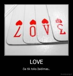 LOVE - čia tik toks žaidimas..