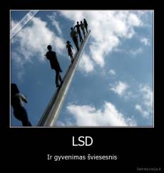 LSD - Ir gyvenimas šviesesnis