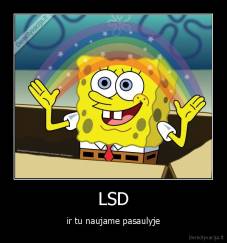 LSD - ir tu naujame pasaulyje