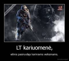 LT kariuomenė, - eilinis pasiruošęs kariniams veiksmams.