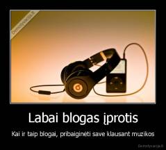 Labai blogas įprotis - Kai ir taip blogai, pribaiginėti save klausant muzikos
