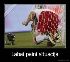 Labai paini situacija - 