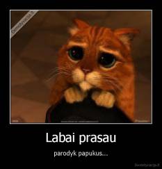 Labai prasau - parodyk papukus...