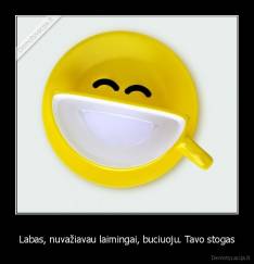 Labas, nuvažiavau laimingai, buciuoju. Tavo stogas - 