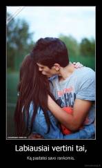 Labiausiai vertini tai, - Ką pastatei savo rankomis.