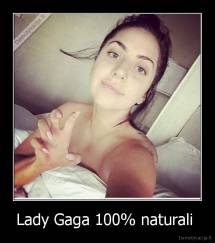 Lady Gaga 100% naturali  - 