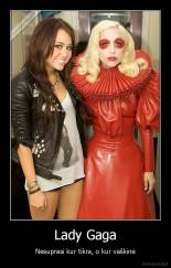 Lady Gaga - Nesuprasi kur tikra, o kur vaškinė