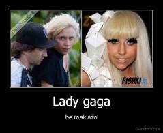 Lady gaga - be makiažo