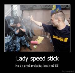 Lady speed stick - Ne tik prieš prakaitą, bet ir už ES!