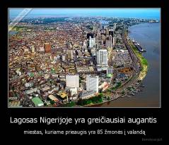 Lagosas Nigerijoje yra greičiausiai augantis  - miestas, kuriame prieaugis yra 85 žmonės į valandą