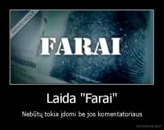 Laida "Farai" - Nebūtų tokia įdomi be jos komentatoriaus