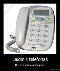 Laidinis telefonas - Nes jis niekada nedingdavo