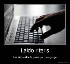 Laido riteris - Nes šūdmaliauti į akis per pavojinga.