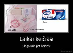 Laikai keičiasi - Sloga taip pat keičiasi