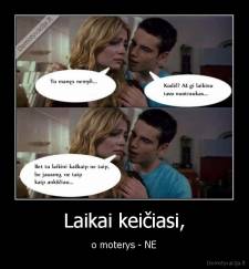 Laikai keičiasi, - o moterys - NE