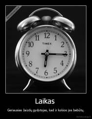 Laikas  - Geriausias žaizdų gydytojas, kad ir kokios jos bebūtų.