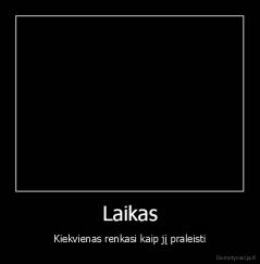 Laikas - Kiekvienas renkasi kaip jį praleisti