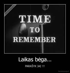 Laikas bėga... - PARAŠYK JAI !!!