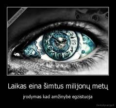 Laikas eina šimtus milijonų metų - įrodymas kad amžinybė egzistuoja