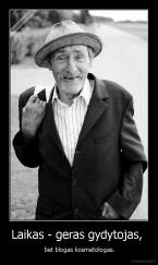 Laikas - geras gydytojas,  -  bet blogas kosmetologas.