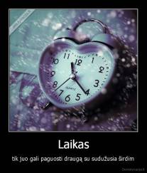 Laikas - tik juo gali paguosti draugą su sudužusia širdim