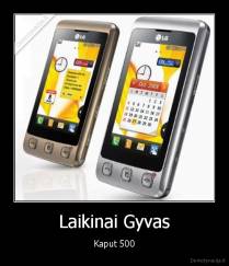 Laikinai Gyvas - Kaput 500