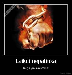 Laikui nepatinka - Kai jis yra švaistomas