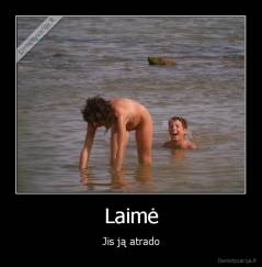 Laimė - Jis ją atrado