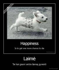 Laimė - Tai kai gauni antra šansą gyventi