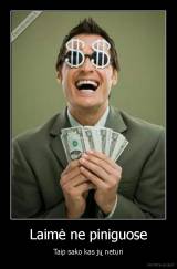 Laimė ne piniguose - Taip sako kas jų neturi