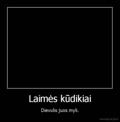 Laimės kūdikiai - Dievulis juos myli.