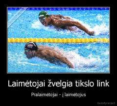 Laimėtojai žvelgia tikslo link - Pralaimėtojai - į laimėtojus