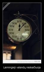Laimingieji valandų neskaičiuoja - 