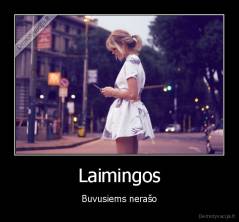 Laimingos - Buvusiems nerašo