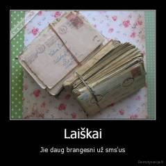 Laiškai - Jie daug brangesni už sms'us