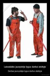 Laisvalaikis jaunystėje lygus darbui ateityje - Darbas jaunystėje lygus darbui ateityje