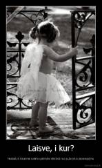 Laisve, i kur? - Neatsakyti klausimai suteikia galimybe atsiriboti nuo ju,be jokiu įsipareigojimu